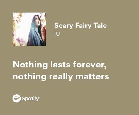 Iu Song Lyrics, Iu Lyrics, Vent Lyrics, Scary Fairy, Best Senior Quotes, Bts Lyrics, Nothing Lasts Forever, Senior Quotes, Spotify Lyrics