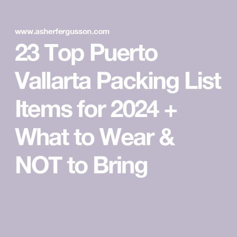 23 Top Puerto Vallarta Packing List Items for 2024 + What to Wear & NOT to Bring Mexico Packing List Puerto Vallarta, What To Pack For Puerto Vallarta, Puerto Vallarta Outfits, Mexico Packing List, November Outfits, Puerto Vallarta Mexico, Puerto Vallarta, What To Pack, Packing List