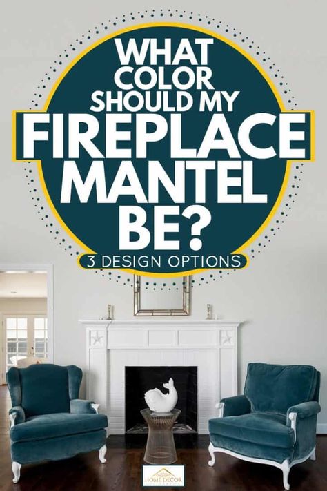 What Color Should My Fireplace Mantel Be? [3 Design Options] - Home Decor Bliss Fireplace Mantel Decorating Ideas Modern, Painted Mantle Ideas, Painted Fireplace Mantels, White Fireplace Mantels, Painted Mantle, Diy Fireplace Mantle, White Mantle, Grey Fireplace, Living Room Mantle