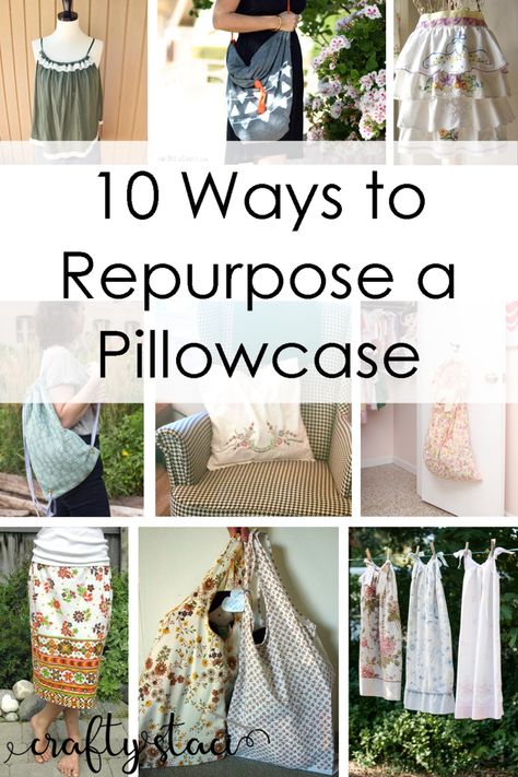 10 Ways to Repurpose a Pillowcase at Crafty Staci Crafts With Pillow Cases, Repurposed Pillow Cases Ideas, What Can You Do With Old Pillow Cases, Upcycle Pillow Cases Ideas, Uses For Pillow Cases, Vintage Pillow Cases Ideas, Upcycle Pillowcase, Pillowcase Repurpose, Vintage Linens Repurposed Projects