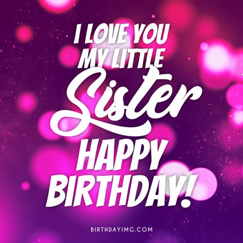 Happy Birthday To My Little Sister, Happy Birthday Dear Sister Quotes, Happy Birthday Lil Sister, Sister Backgrounds, Happy Birthday Sis Funny, Younger Sister Birthday Quotes, Happy Birthday Baby Sister, Happy Birthday Aunt From Niece, Birthday Rhymes