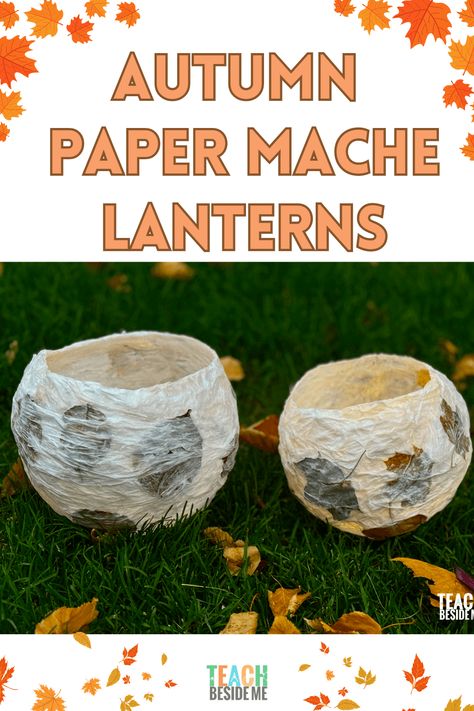 How to Make Paper Mache Lanterns for Fall Thanksgiving Paper Mache Crafts, Fall Paper Mache Crafts, Paper Mache Lanterns, Paper Mache Paste, Fall Lantern, Paper Mache Projects, Making Paper Mache, Thanksgiving Paper, Autumn Leaves Art