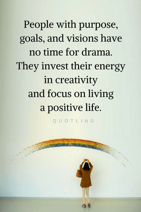 Quotes When you have goals, and a purpose in life, there's less drama in your life, but if you lack vision in life and creativity, you'll find a lot of drama around you. Creative People Quotes, Positive People Quotes, Purpose Quotes, Purpose In Life, Motiverende Quotes, People Quotes, Laura Lee, Positive Life, Quotable Quotes