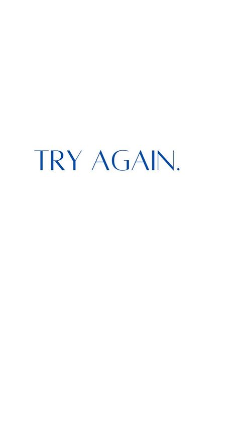 Try Again Wallpaper, Try Again Tattoo, Dont Give Up, Try Wallpaper, Try Again Quotes, Blue Quotes, Inspirational Quotes For Students, Vie Motivation, Academic Motivation