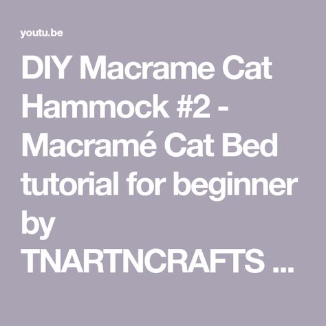 DIY Macrame Cat Hammock #2 - Macramé Cat Bed tutorial for beginner by TNARTNCRAFTS - YouTube Cat Hammock Pattern, Cat Hammock Tutorial, Hammock Pattern, Macrame Cat Bed, Bed Tutorial, Macrame Cords, Macrame Cat Hammock, Diy Cat Bed, Macrame Hammock