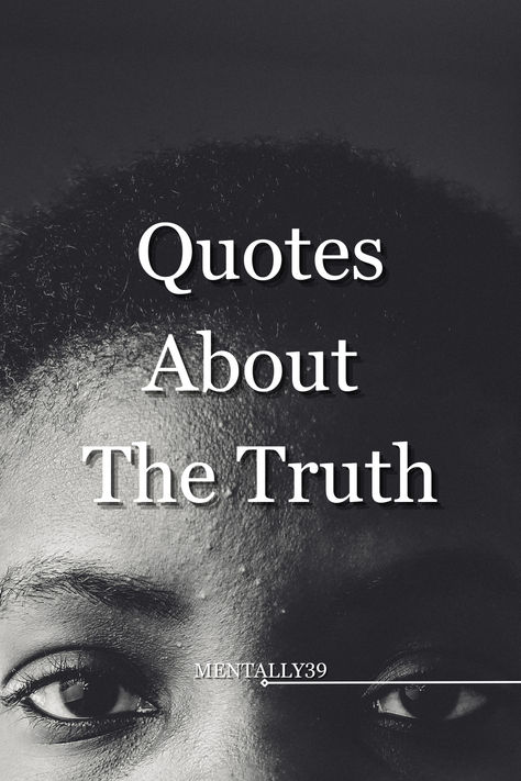 The truth may hurt for a while, but it will always set you free. It takes courage to accept the truth, but once you do, your life becomes much easier. Live by your own truth and always speak it. Seek The Truth Quotes, Hiding From The Truth Quotes, Quotes About Twisting The Truth, Quotes About Truth Coming To Light, Just Tell The Truth Quote, Blind To The Truth Quotes, Truth Reveals Itself Quotes, Tell Me The Truth Quotes, Truth Comes Out Quotes