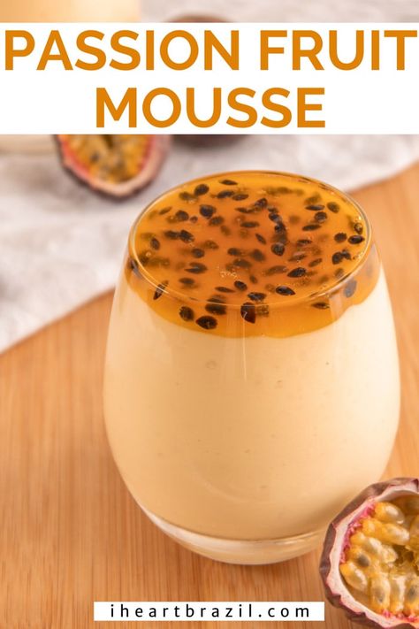 Passion Fruit Mousse - The Classic Brazilian Dessert • I Heart Brazil Brazilian Passion Fruit Mousse, Passion Fruit Mouse, Passionfruit Mousse Recipe, Passion Fruit Glaze, Grenadella Recipes, Passion Fruit Mousse Recipe, Mousse Recipes Desserts, Brazilian Dessert Recipes, Brazilian Party