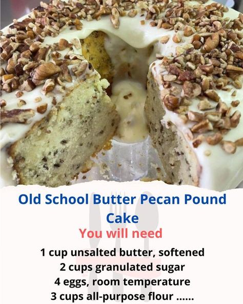 Delicious Recipes | Old School Butter Pecan Pound Cake | Facebook Old School Butter Pecan Pound Cake Recipe, Southern Butter Pecan Pound Cake, Paula Deen Butter Pecan Pound Cake, Old School Butter Pecan Pound Cake, Butter Pecan Dump Cake, Old School Cake Recipes, Pumpkin Carrot Cake Recipe, Easy Soul Food, Butter Pecan Pound Cake Recipe