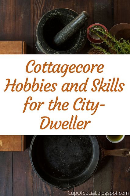 City Cottagecore Aesthetic, Cottagecore Skills, How To Cottagecore, How To Live Cottagecore, Cottage Core Hobbies, Cottagecore Lifestyle Tips, How To Live A Cottagecore Lifestyle, How To Live A Cottagecore Life, Cottage Core Activities