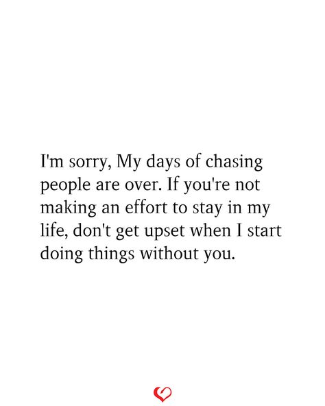 Extrovert Quotes, No More Chasing, Living Without You, My Days, Knowing Your Worth, Taken For Granted, Breakup Quotes, Make An Effort, Quotes About Moving On