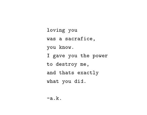 loving you was a sacrifice you know. I gave you the power to destroy me, and that's exactly what you did. Quotes About Moving, Motiverende Quotes, Loving You, Trendy Quotes, Ideas Quotes, Quotes About Moving On, Visual Statements, E Card, Moving On