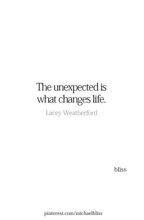 Unexpected News Quotes, Life Unexpected Quotes, Quotes About Unexpected Things, Unexpected Change Quotes, Unexpected Life Quotes, Unexpected Opportunity Quotes, Surprise Quotes Unexpected, Unexpected Life Changes Quotes, The Unexpected Quotes