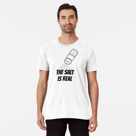 'The Salt is Real' Premium T-Shirt | We at Sizzlinks believe that no day should pass without getting creative when it comes to your look. Discover and be inspired by the latest designs printed on tens of products, ranging from tshirts, hoodies, dresses, leggings, to smartphone cases and wallets, mugs, posters, pillows, stickers and many more. Get your funny gamer gift quotes on! #salty #saltisreal #gamer #sarcasm #gaming #meme #funnymeme #sizzlinks Persona Normal, Stylish Words, Brush Font, Long T, Best Mom, Lightweight Hoodie, Tshirt Colors, Shirt Design, Gifts For Dad