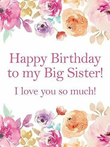 "Happy Birthday to my Big Sister!" Happy Birthday Card For Sister, Happy Birthday Big Sister, Happy Birthday Humorous, Happy Birthday Friendship, Birthday Greetings For Sister, Birthday Card For Sister, Happy Birthday Sister Quotes, Birthday Wishes For Her, Card For Sister