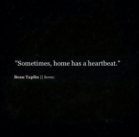 "Sometimes, home has a heartbeat." ~ Beau Taplin Fina Ord, Motiverende Quotes, Heart Beat, Cute Love Quotes, Pretty Words, The Words, Beautiful Words, A Heart, Inspire Me