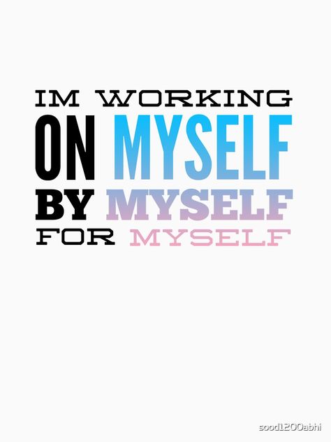 Im Working On Myself By Myself For Myself • Millions of unique designs by independent artists. Find your thing. Time For Myself Quotes, Physical Fitness Quotes, Photography Exercises, Inspiratinal Quotes, Myself Quotes, Weight Motivation, Motivation Sport, Journey Quotes, Losing Weight Motivation