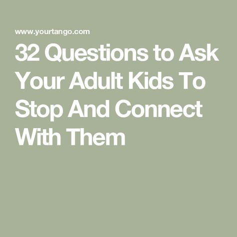 32 Questions to Ask Your Adult Kids To Stop And Connect With Them Questions To Ask Your Daughter Fun, Questions To Ask Your Son, Questions To Ask Your Daughter, Questions To Ask Your Kids, Gratitude Prompts, Toxic Parents, Open Relationship, Fun Questions To Ask, Psychology Degree