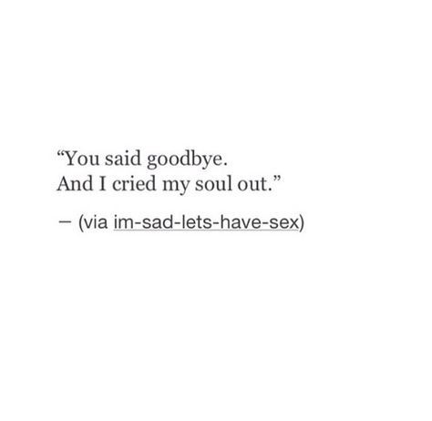 You said goodbye// Never Goodbye Quotes, When You Said Your Last Goodbye, I Dont Wanna Say Goodbye, Quotes About Saying Goodbye, I Deserved A Better Goodbye, Goodbye Text, Goodbye Quotes For Him, Best Friend Breakup Quotes, Friend Breakup