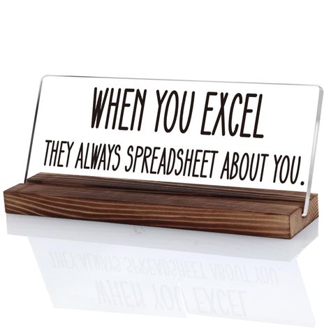 PRICES MAY VARY. 【Office Decorations for Coworker】 This wood desk decor printed with funny message “When You Excel They Always Spreadsheet About You” would be as a cool, humorous and amusing gifts for your colleagues, friends and employees. It's a fun addition to any desk at home or office and is sure to evoke laughter from anyone who sees it. 【Funny Excel Spreadsheet Gifts】 Break the monotony of the workday with a dash of humor. The desk plate features witty and amusing phrases that will bring Office Improvement Ideas, Funny Desk Name Plates, Inexpensive Office Decor, Funny Signs For Work Offices, Funny Cubicle Signs, Signs For Office Work Spaces, Desk Signs Office, Accountant Office Decor, Admissions Office Decor