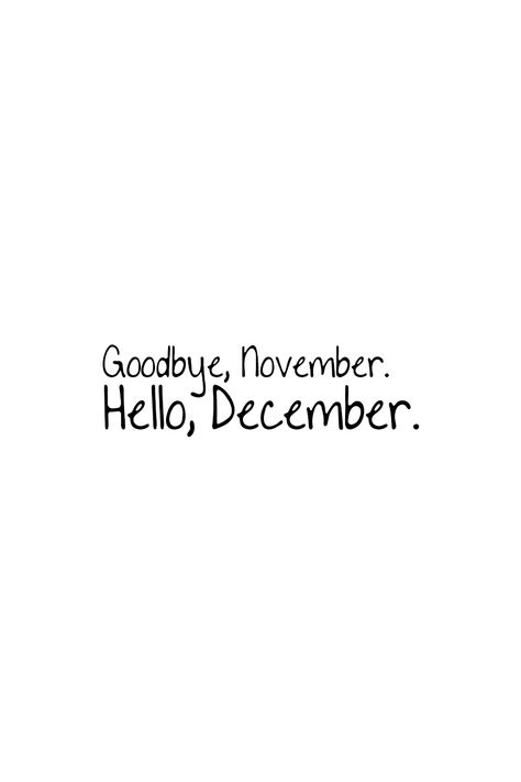 First December Quotes, First Day Of December Quotes, Hello December Quotes Thoughts, December Captions, Happy New Month December, Goodbye November Hello December, Months Aesthetic, Goodbye November, Hello December Quotes