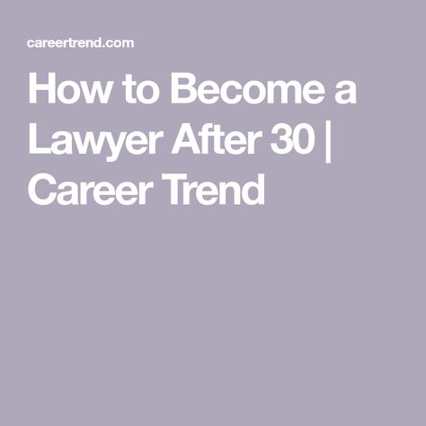 How to Become a Lawyer After 30 | Career Trend How To Become A Lawyer, Becoming A Lawyer, Become A Lawyer, Law School Application, Going To College, School Entrance, Bar Exam, Avoid Distractions, Family Schedule