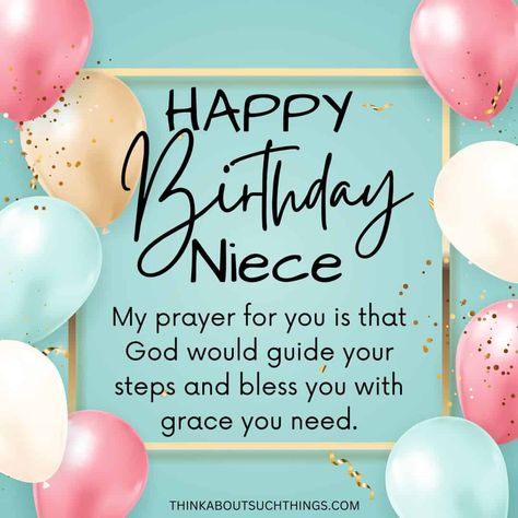 Happy Birthday Niece Blessings, Happy Birthday Niece Wishes, Niece Birthday Quotes, Happy Blessed Birthday, Religious Birthday Wishes, Prayers For Sister, Birthday Prayer For Me, Happy Birthday Prayer, Happy Birthday Dear Sister