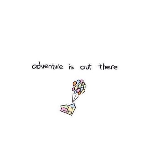 adventure is out there.... Up House Tattoo Small, Adventures Tattoo Ideas, Up Themed Tattoo, Adventure Is Out There Up, Movie Up Tattoo Ideas, Tattoos About Adventure, Oh The Places You Will Go Tattoo, Tattoos For Adventure, Disney World Tattoo Ideas