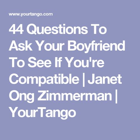 44 Questions To Ask Your Boyfriend To See If You're Compatible | Janet Ong Zimmerman | YourTango Dating Questions To Ask, 50 Questions To Ask, Date Gifts For Him, Date Gifts, Romantic Questions, What I Like About You, 50 Questions, Questions To Ask Your Boyfriend, Getting To Know Someone