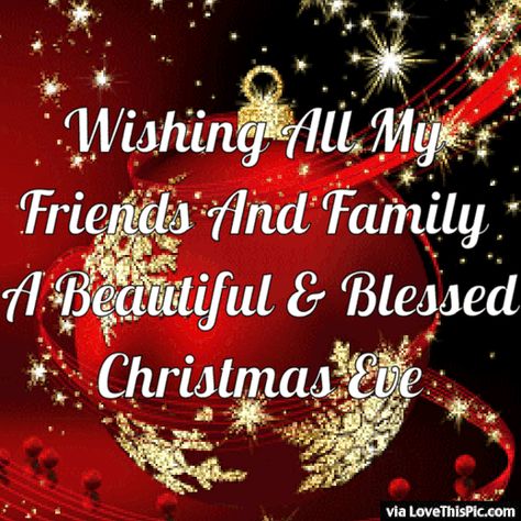 Wishing All My Friends And Family A Beautiful And Blessed Chrismas Eve.. from Retta T Funny Christmas Eve Quotes, Merry Christmas Eve Quotes, Christmas Eve Quotes, Birthday Greetings For Facebook, Christmas Greetings Quotes, Christmas Greetings Messages, Good Morning Christmas, Christmas Wishes Quotes, Blessed Christmas