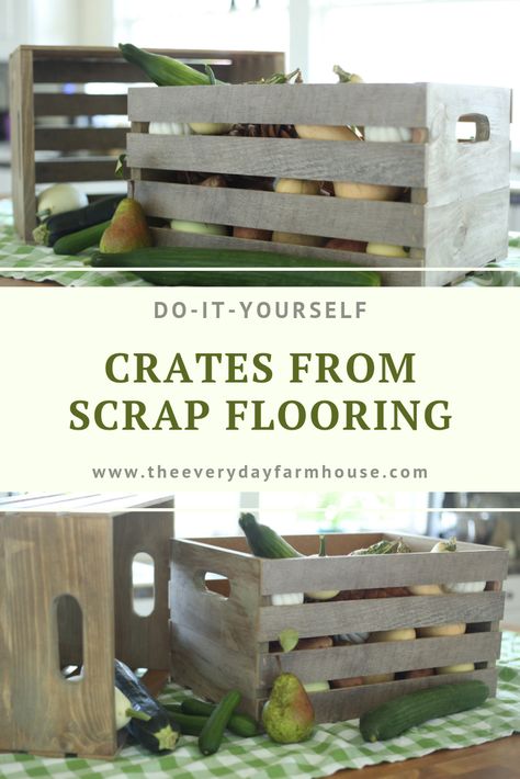 How to Make Crates from Scrap Flooring and Lumber - The Everyday Farmhouse Laminate Flooring Diy, Diy Wood Floors, Old Wood Floors, Scrap Wood Crafts, Woodwork Diy, Farmhouse Decorating, Wood Scraps, Flooring Projects, Wood Pallet Projects