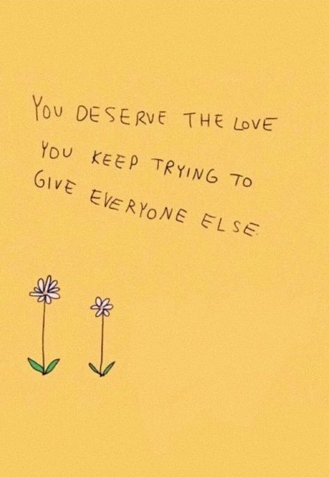 You deserve the love you keep trying to give everyone else. Inspirerende Ord, Fina Ord, Motiverende Quotes, Happy Words, Keep Trying, Self Love Quotes, Note To Self, Pretty Words, Quote Aesthetic