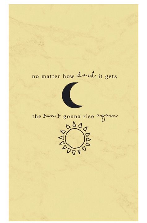 Sun And Moon Quote Tattoo, Sun And Moon Sayings, Sun And Moon Tattoo With Quote, Metaphoric Tattoos, Sun And Moon Tattoo Quotes, Sol And Luna Quotes, No Matter How Dark It Gets The Sun, Sol And Luna Aesthetic, Sun And Moon Quotes Short