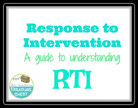 The Teacher's Treasure Chest: Understanding Response to Intervention: A Guide for Teachers and Parents Response To Intervention Elementary, Academic Coaching, Rti Interventions, Educational Therapy, Intervention Classroom, Top Teacher, Response To Intervention, Tips For Teachers, Counseling Lessons