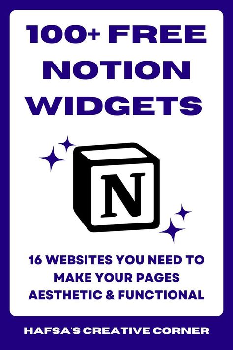 A dark blue text that reads "100+ Free Notion Widgets" with the Notion logo below it, followed by text that says " 16 websites to make your pages aesthetic and function. At the bottom, it says "Hafsa's Creative Corner." Template For Project, Personal Notion, Notion Template Free, Notion Tips, Notion Setup, Notion Library, Free Notion Templates, Calendar Quotes, Simple Weekly Planner