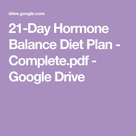 21-Day Hormone Balance Diet Plan - Complete.pdf - Google Drive Hormone Reset Diet 21 Days, Hormone Balance Diet, Hormone Reset Diet Recipes, Hormone Reset Diet, Hormone Reset, Balance Diet, Autoimmune Paleo Diet, Reset Diet, Hormone Diet