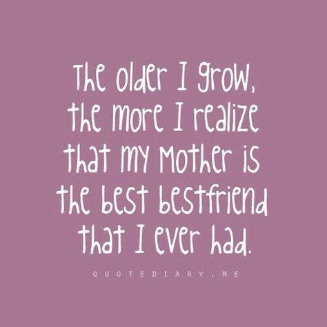 So true. I have the best mom in the world What I Like About You, Miss My Mom, Miss You Mom, Scar Tissue, Daughter Quotes, After Life, I Love Mom, Love You Mom, Mother Quotes