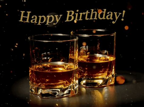 Happy Birthday Whiskey, Whiskey Gifts Basket, Gif Happy Birthday, Happy Birthday Wishes For Him, Cool Happy Birthday Images, Man Gif, Birthday Wishes Gif, Birthday Man, Happy Birthday Man