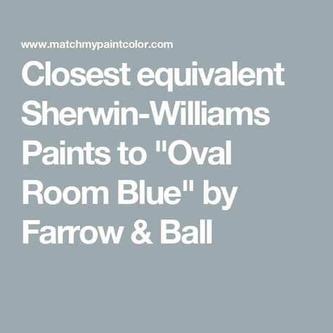 Closest equivalent Sherwin-Williams Paints to "Oval Room Blue" by Farrow & Ball Farrow And Ball Oval Room Blue Bedroom, Farrow Ball Oval Room Blue, Oval Room Blue Farrow And Ball, Denimes Farrow And Ball, Zyla Colors, Borrowed Light, Oval Room Blue, Dutch Tiles, Room Blue