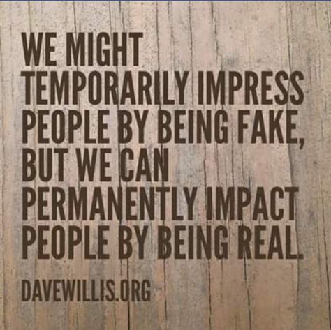 DAVEWILLIS.COM Genuine People Quotes, Genuine Quotes, Authenticity Quotes, Bright Quotes, Most Popular Quotes, Life Changing Quotes, Popular Quotes, Happy Birthday Quotes, Be Real