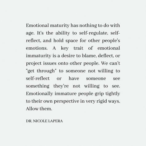 Growth And Maturity Quotes, Quotes On Immature People, Emotional Immaturity Looks Like, Space From People Quotes, Lack Self Awareness Quotes, Lacking Emotional Intelligence, People Who Lack Self Awareness, Emotionally Unsafe People, Heavy Emotions Quotes