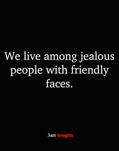 People Who Act Nice To Your Face, After Thought Quotes, Lurkers Quotes, Jealous People, Jealousy Quotes, Quotes About Haters, Live In Peace, Mental Disorder, Now Quotes