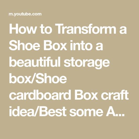 How to Transform a Shoe Box into a beautiful storage box/Shoe cardboard Box craft idea/Best some Amazon product buying links ----------------------------... Cardboard Box Crafts, Box Craft, U Tube, Shoe Boxes, Beautiful Storage, Diy Cardboard, Cardboard Box, Shoe Box, Tea Set