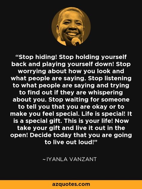 Iyanla Vanzant quote: Stop hiding! Stop holding yourself back and playing yourself down... Stop Hiding Quotes, Punch Quote, Iyanla Vanzant Quotes, Hiding Quotes, Michael Beckwith, Iyanla Vanzant, Life Board, Waiting For Someone, Stop Worrying