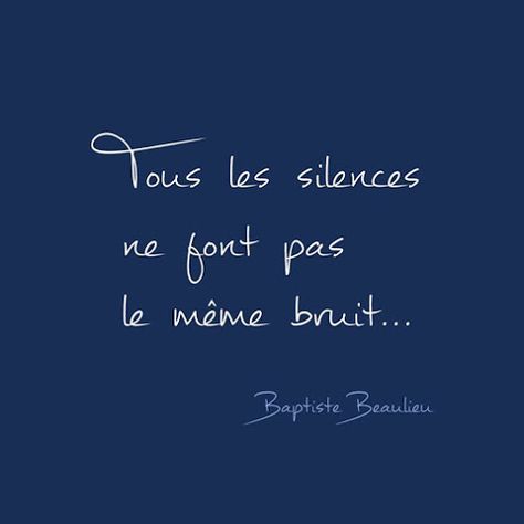 Tous les silences ne font pas le même bruit - Baptiste Beaulieu #citation… Citation Silence, Silence Quotes, Quote Citation, Top Quotes, French Quotes, French Words, More Than Words, Some Words, Positive Attitude