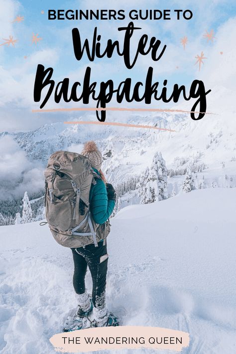 Beginners Guide To Winter Backpacking - The Wandering Queen Winter Camping Gear, Winter Backpacking, How To Stay Warm, Snow Camping, Washington Hikes, Hiking Pictures, Summer Hiking Outfit, Backpacking Tips, Backpacking Gear