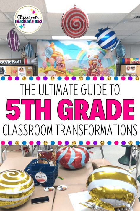 Pin has a background image of a classroom transformed to look like a candy shop, with candy balloons on each desk.  On top of the photo is a white text box that says "The Ultimate Guide to 5th Grade Classroom Transformations." Math Classroom Transformations, 5th Grade Classroom Bulletin Boards, Classroom Transformation Ideas Middle School, Class Transformation Ideas, Fifth Grade Classroom Theme, Classroom Celebration Ideas, Classroom Themes 5th Grade, 5th Grade Classroom Themes, Classroom Theme Days