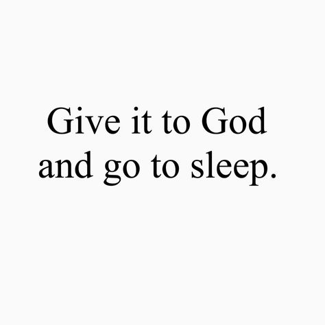 Give it to God and go to sleep Give It To God And Go To Sleep Quotes, Give It To God And Go To Sleep Wallpaper, Going To Sleep Aesthetic, Beauty Sleep Quotes, Give It To God And Go To Sleep, Go To Sleep Meme, Laptop Upgrade, God Night, Self Employed Jobs