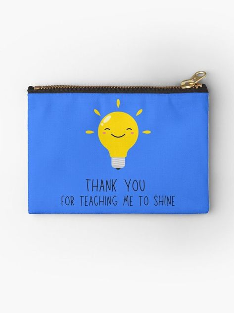 Blue pouch with a cute yellow lightbulb and the words "Thank you for teaching me to shine". Teachers Day Card, Words Of Appreciation, Teachers Day Gifts, Farewell Gifts, Teacher Appreciation Gift, Gift Pouch, Career Development, Appreciation Gifts, To Shine