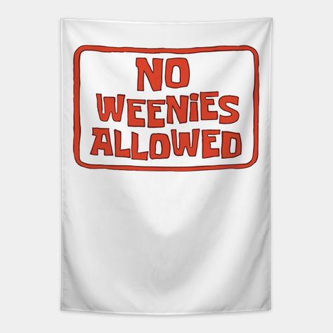 No Weenies Allowed Shirt -- Choose from our vast selection of tapestries to match with your desired size to make the perfect custom tapestry. Pick your favorite: Movies, TV Shows, Art, and so much more! Available in small, medium, large. Perfect for decorations in apartments, bedrooms, and dorm rooms. Flags For Dorm Rooms, No Weenies Allowed, Funny Flags, Room Posters, Apartments Bedrooms, Custom Tapestry, Dorm Rooms, Dorm Room, Favorite Movies