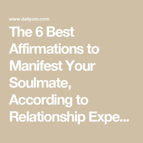 The 6 Best Affirmations to Manifest Your Soulmate, According to Relationship Experts Soulmate Manifestation Affirmations, How To Manifest Soulmate, Soulmate Affirmations Law Of Attraction, Manifest Your Soulmate, Manifestation For Husband, Manifestation For Relationship, How To Manifest True Love, Manifesting A Good Man, Manifesting Affirmations Love